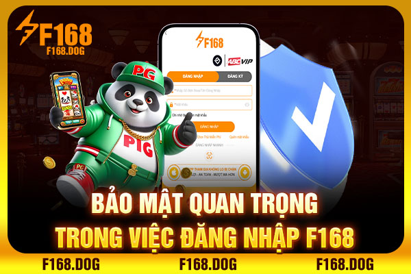 Bảo mật quan trọng trong việc đăng nhập F168