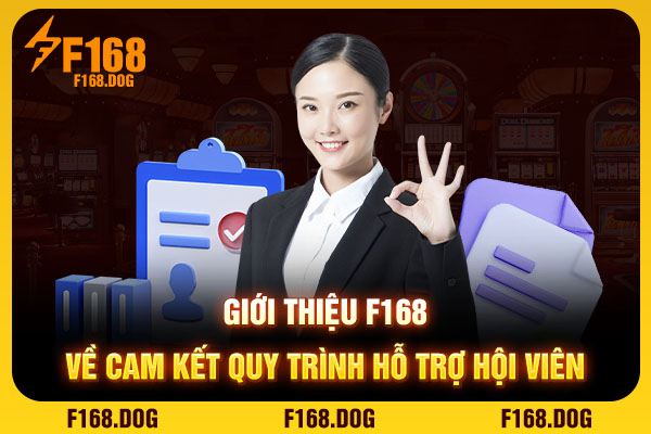 Giới thiệu F168 về cam kết quy trình hỗ trợ hội viên