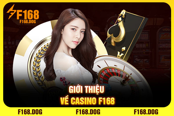 Giới thiệu về Casino F168 Giới thiệu về Casino F168