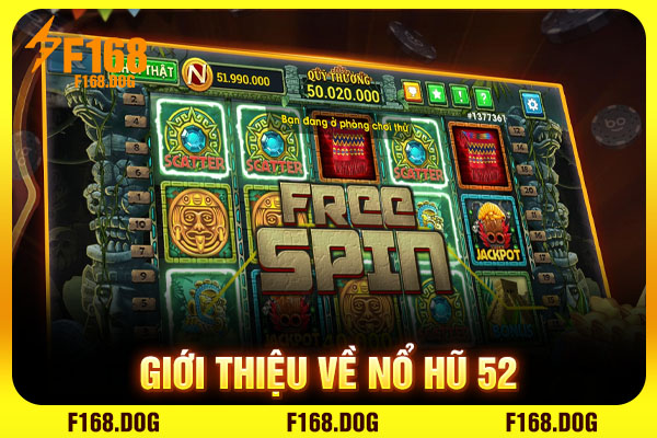 Giới thiệu về Nổ hũ 52