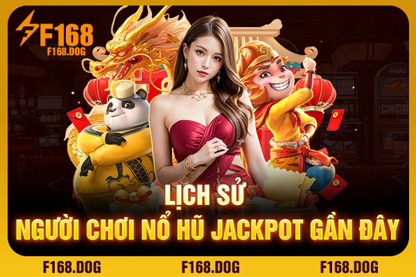 Lịch sử người chơi nổ hũ jackpot gần đây Lịch sử người chơi nổ hũ jackpot gần đây