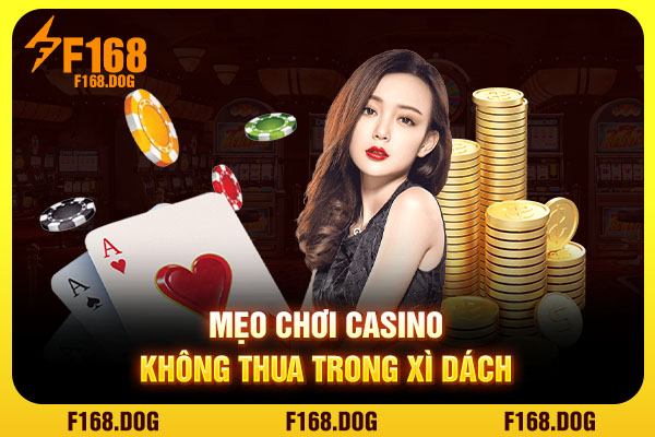 Mẹo chơi casino không thua trong Xì dách