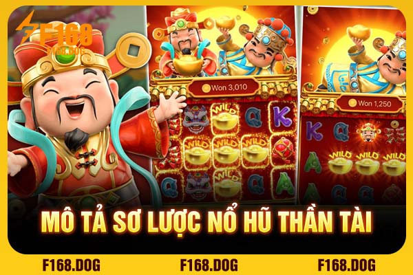 Mô tả sơ lược nổ hũ Thần Tài Mô tả sơ lược nổ hũ Thần Tài