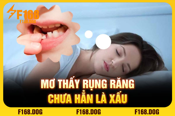 Mơ thấy rụng răng chưa hẳn là xấu