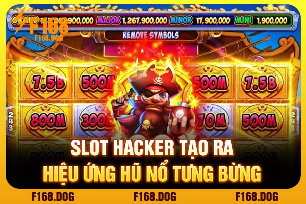 Slot Hacker tạo ra hiệu ứng hũ nổ tưng bừng Slot Hacker tạo ra hiệu ứng hũ nổ tưng bừng