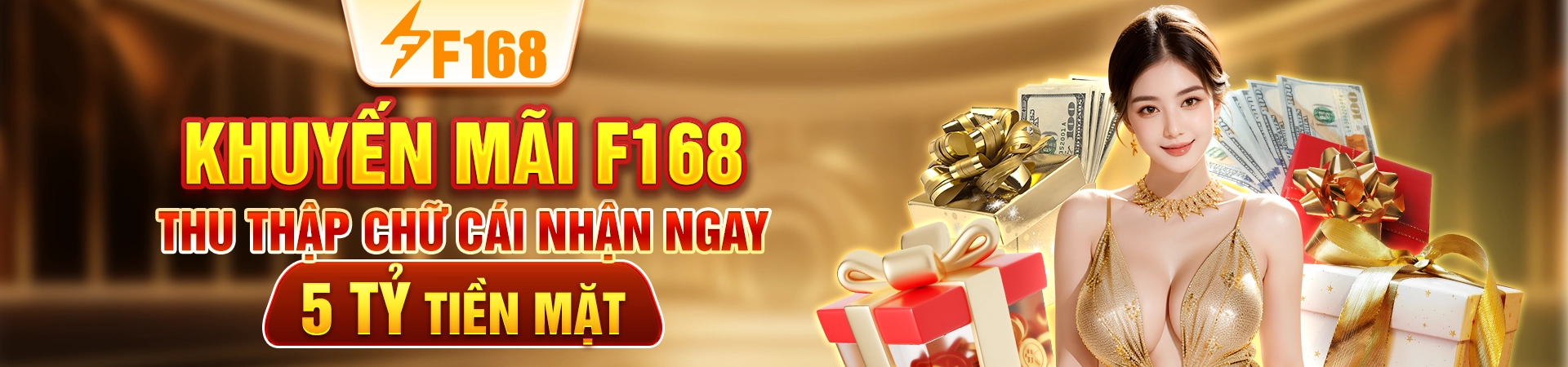 Khuyến mãi F168 thu thập chữ cái nhận ngay 5 tỷ