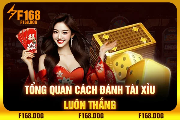 Tổng quan cách đánh tài xỉu luôn thắng Tổng quan cách đánh tài xỉu luôn thắng